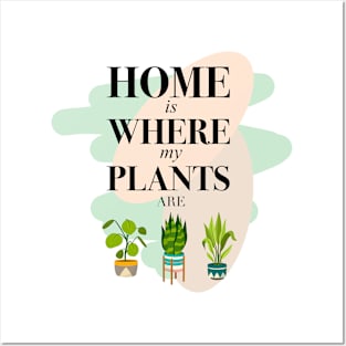 Home is Where my Plants are Posters and Art